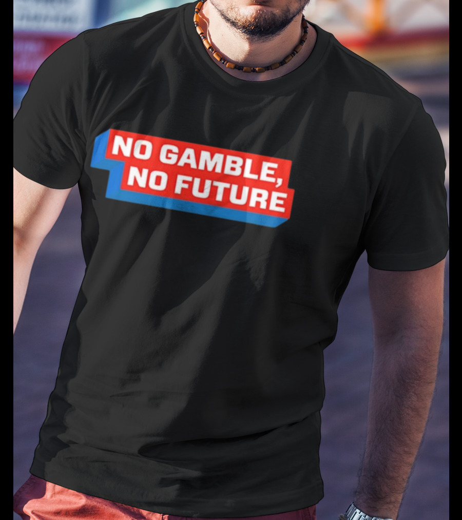 No Gamble No Future 3D Text Red Blue Block T-Shirt