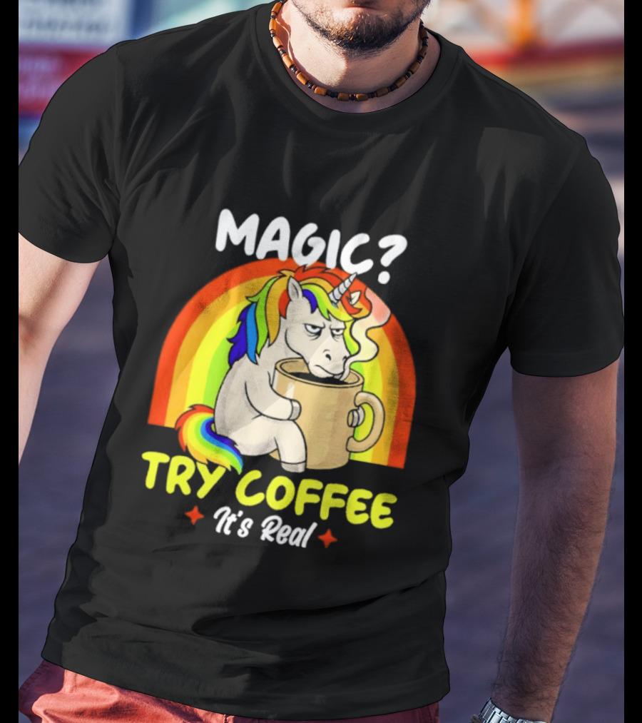 Magic? Try Coffee It's Real Colorful Unicorn Rainbow T-Shirt