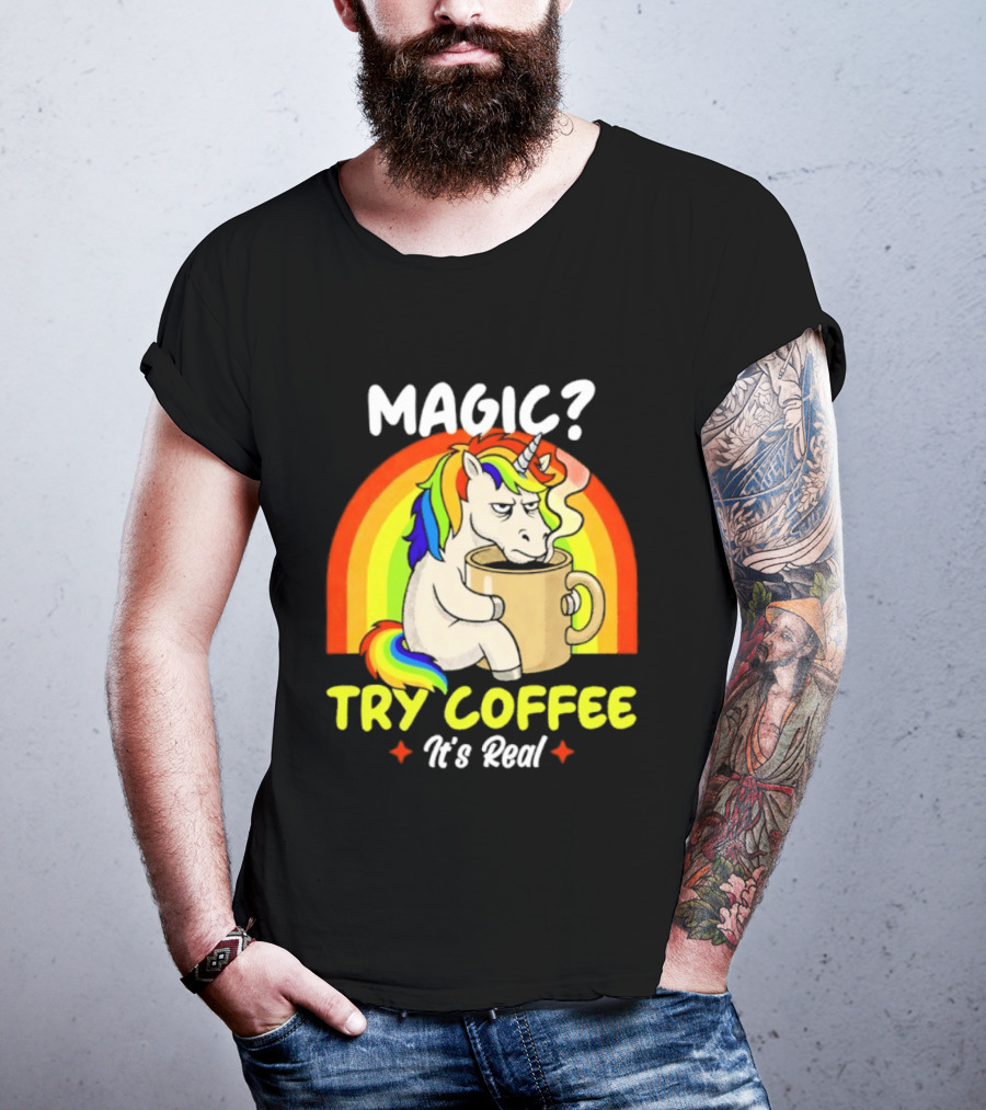 Magic? Try Coffee It's Real Colorful Unicorn Rainbow T-Shirt