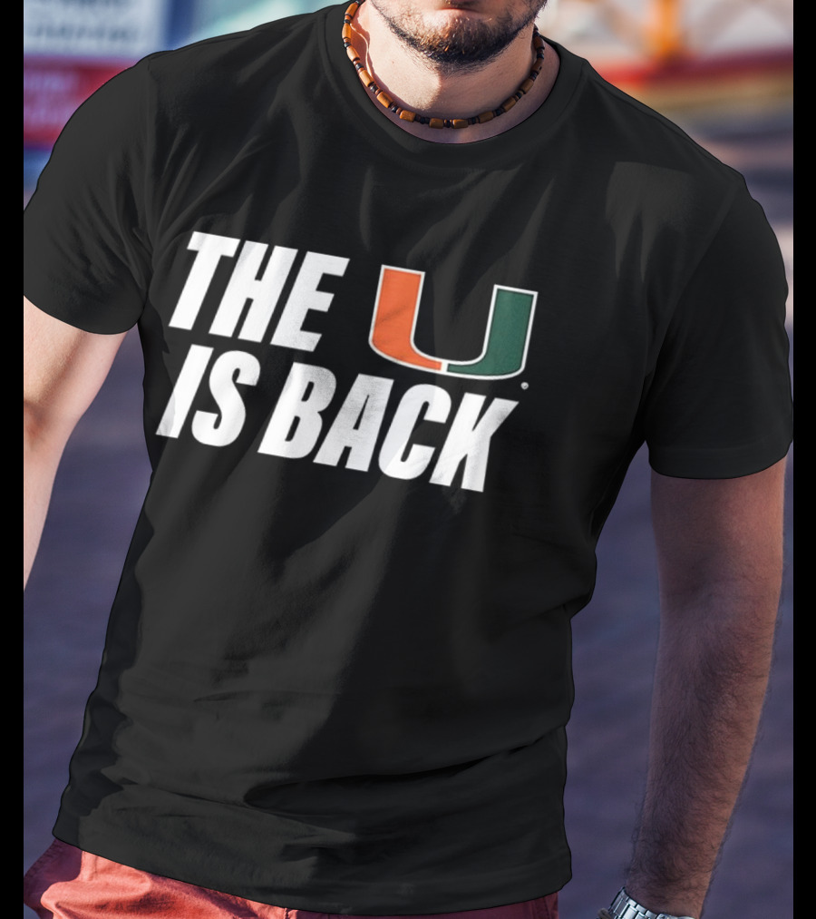 Miami Hurricanes The U Is Back NCAA Football Fan T-Shirt