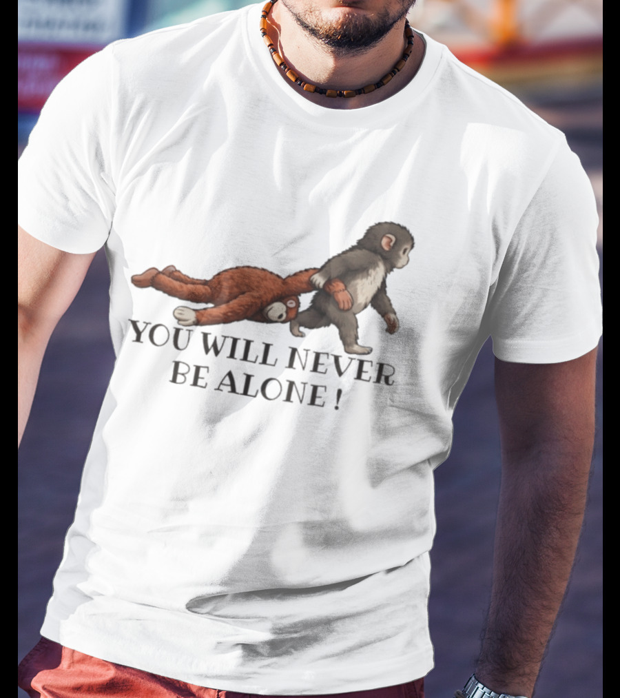 Punch The Monkey You Will Never Be Alone Playful Friendship T-Shirt