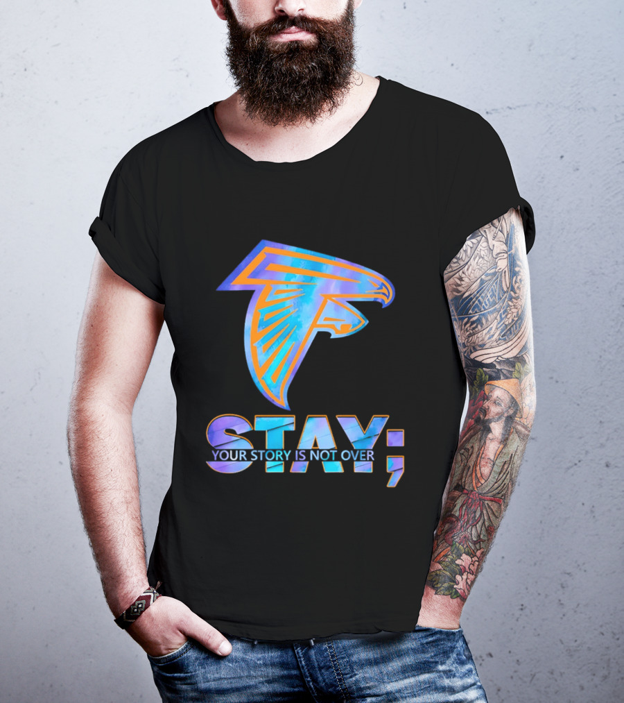 Atlanta Falcons Stay Your Story Is Not Over T-Shirt