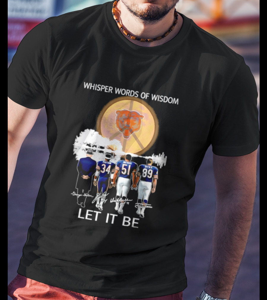Chicago Bears Coach And Players Whisper Words Of Wisdom Let It Be T-Shirt