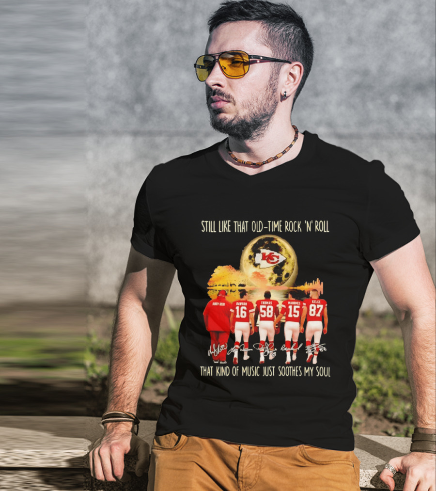 Kansas City Chiefs Still Like That Old Time Rock 'n' Roll That Kind Of Music Soothes My Soul T-Shirt