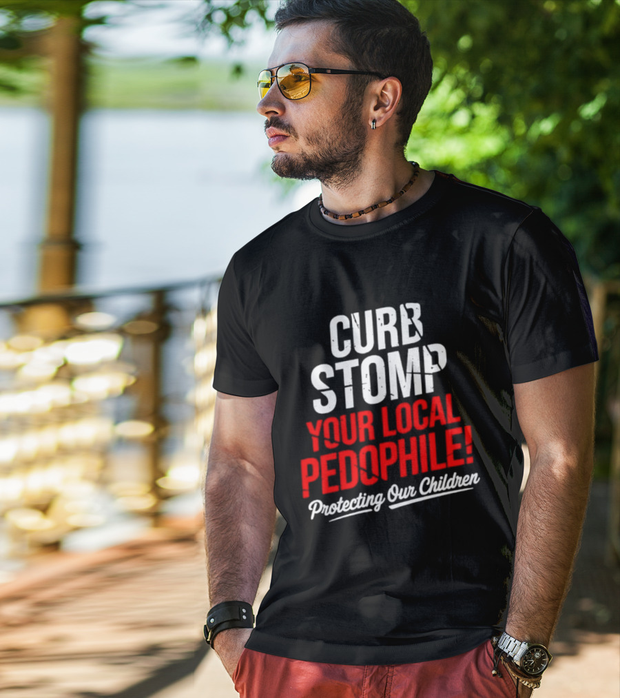 Curb Stomp Your Local Pedophile Protecting Our Children T-Shirt