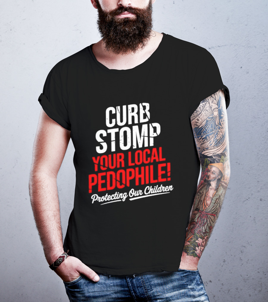 Curb Stomp Your Local Pedophile Protecting Our Children T-Shirt