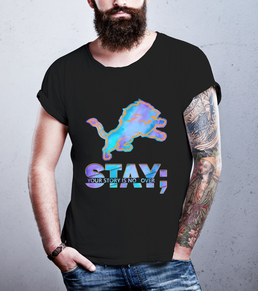 Detroit Lions Stay Your Story Is Not Over T-Shirt