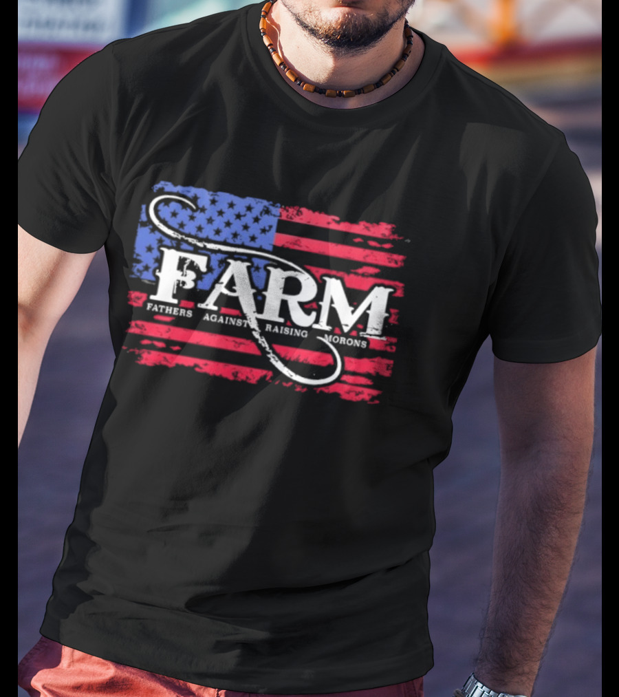 FARM Fathers Against Raising Morons American Flag USA Patriotic T-Shirt