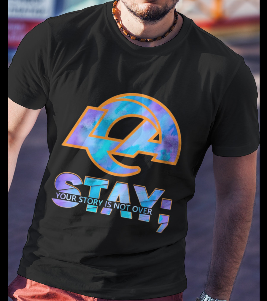 Los Angeles Rams Stay Your Story Is Not Over T-Shirt