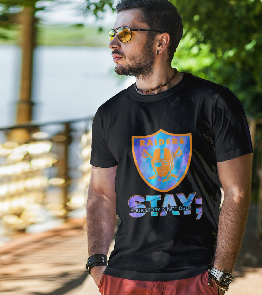 Raiders Stay Your Story Is Not Over T-Shirt