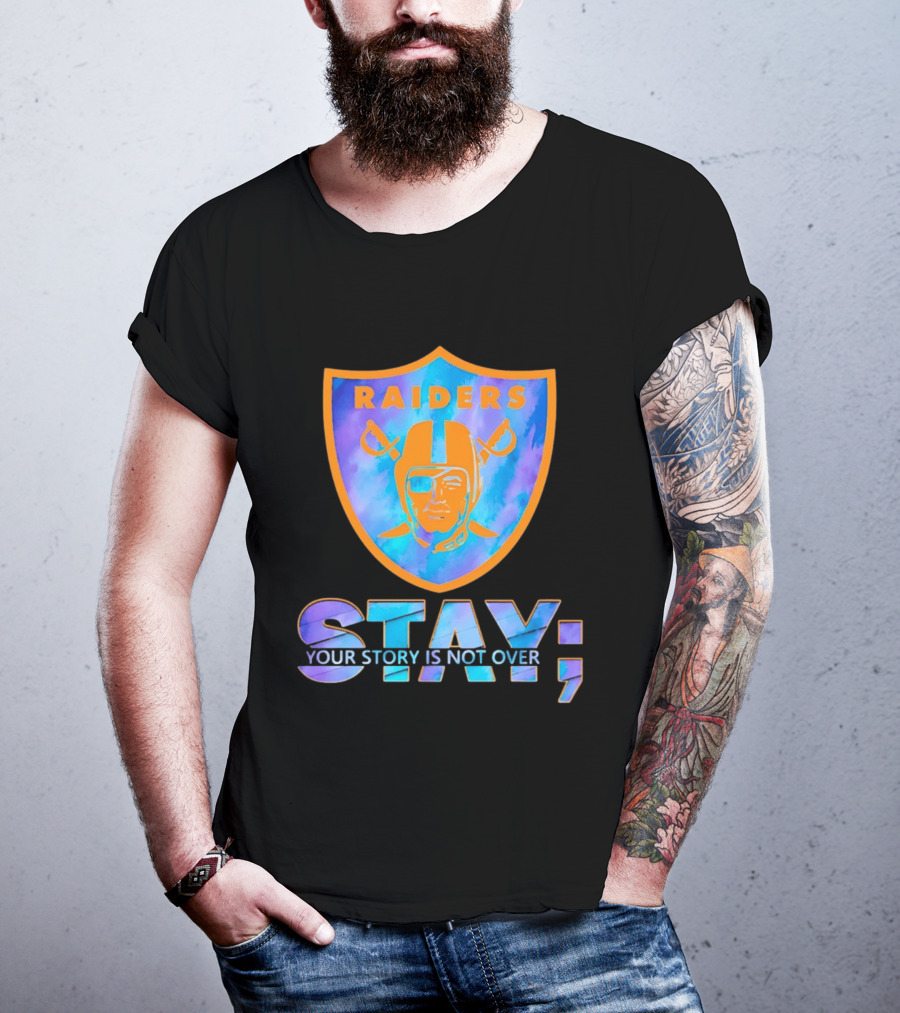 Raiders Stay Your Story Is Not Over T-Shirt