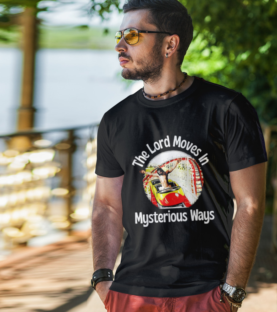 The Lord Moves In Mysterious Ways Roller Ride T-Shirt