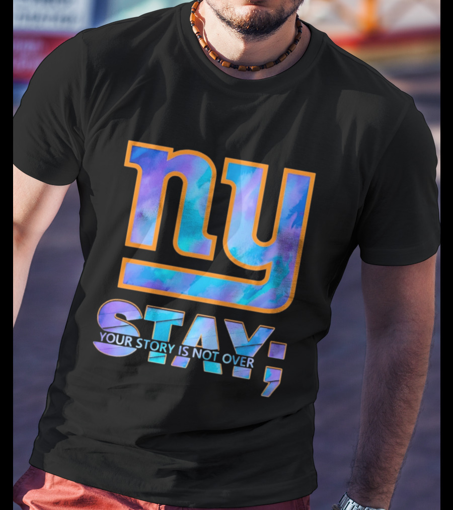 New York Giants NY Stay Your Story Is Not Over T-Shirt