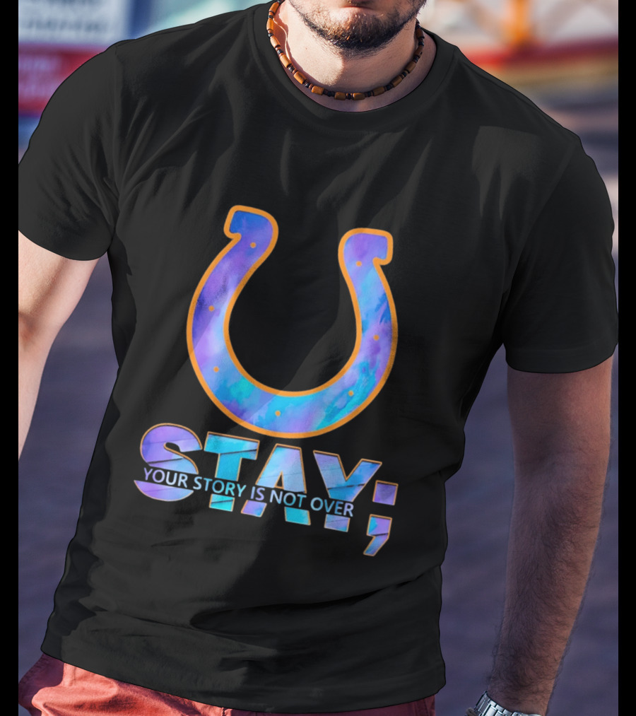 Indianapolis Colts Stay Your Story Is Not Over Semicolon Horseshoe T-Shirt