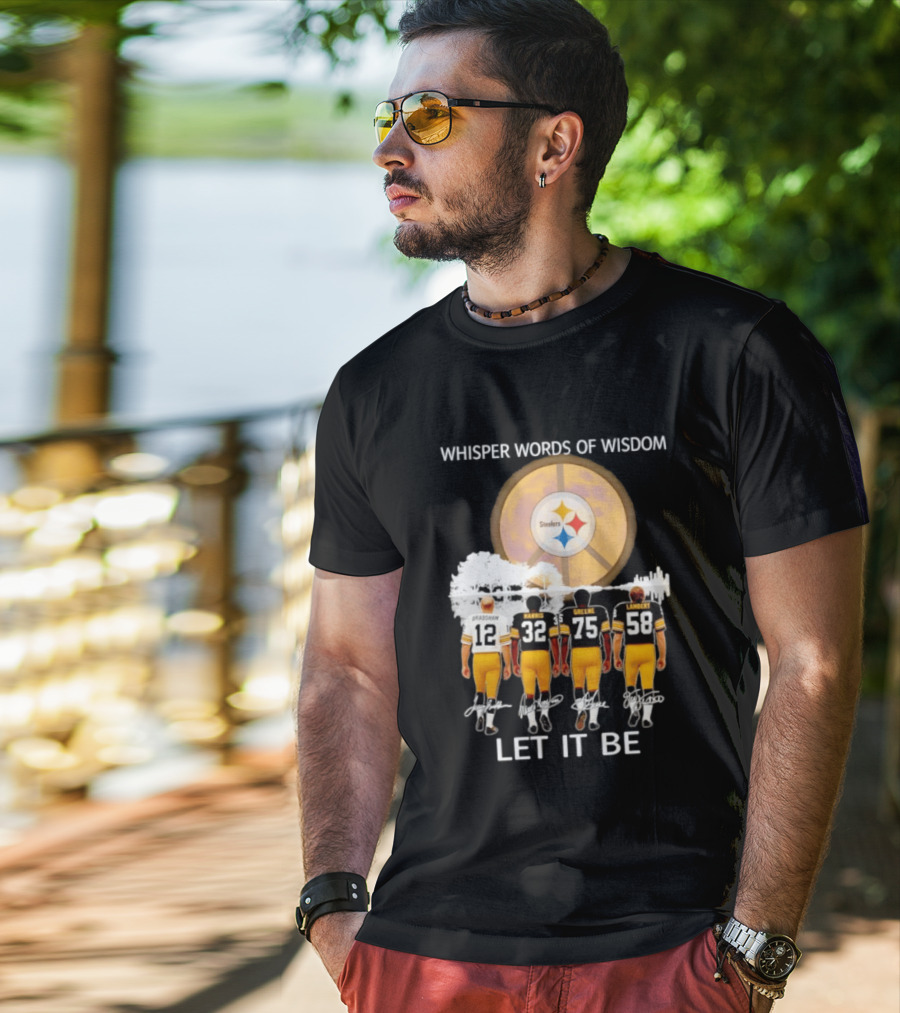 Pittsburgh Steelers Bradshaw Harris Greene Lambert Whisper Words Of Wisdom Let It Be T-Shirt