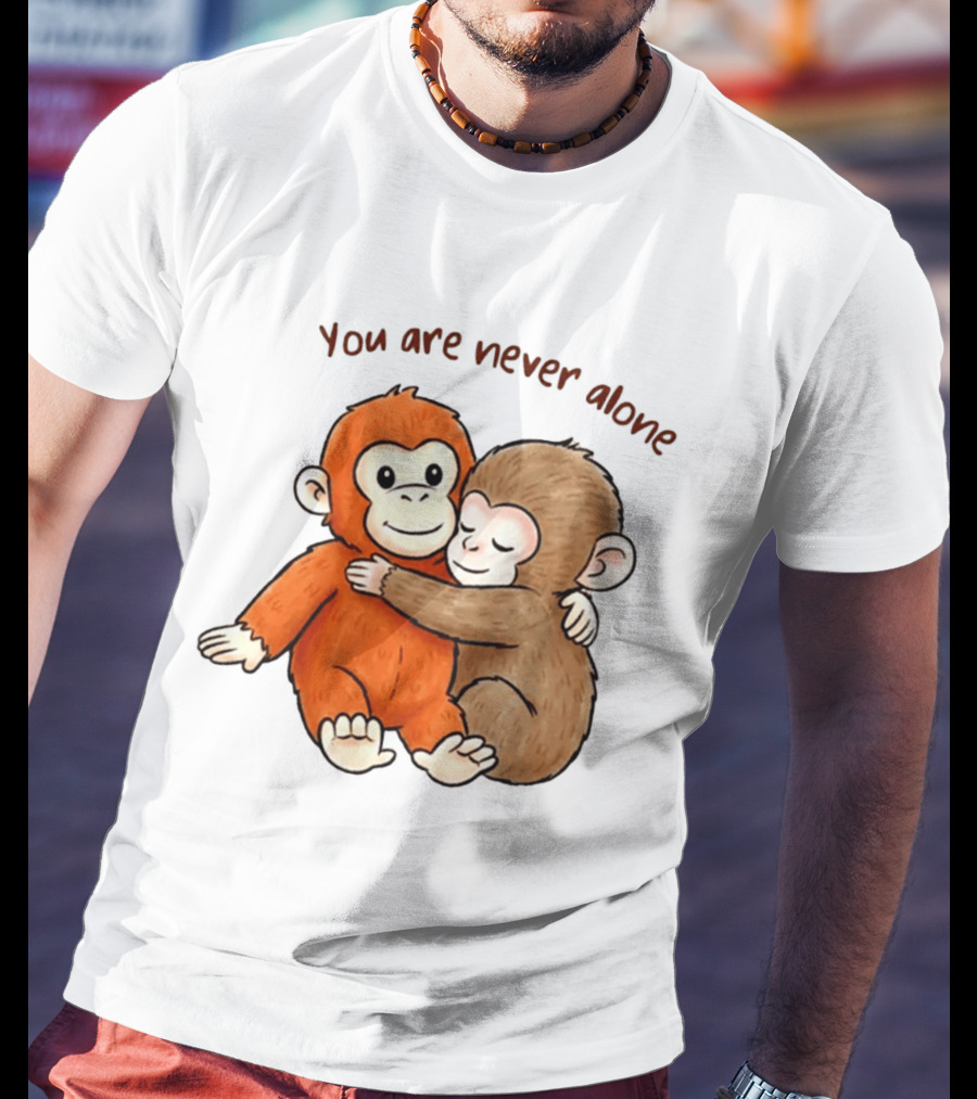 You Are Never Alone Baby Monkey Hug With Plush Toy T-Shirt