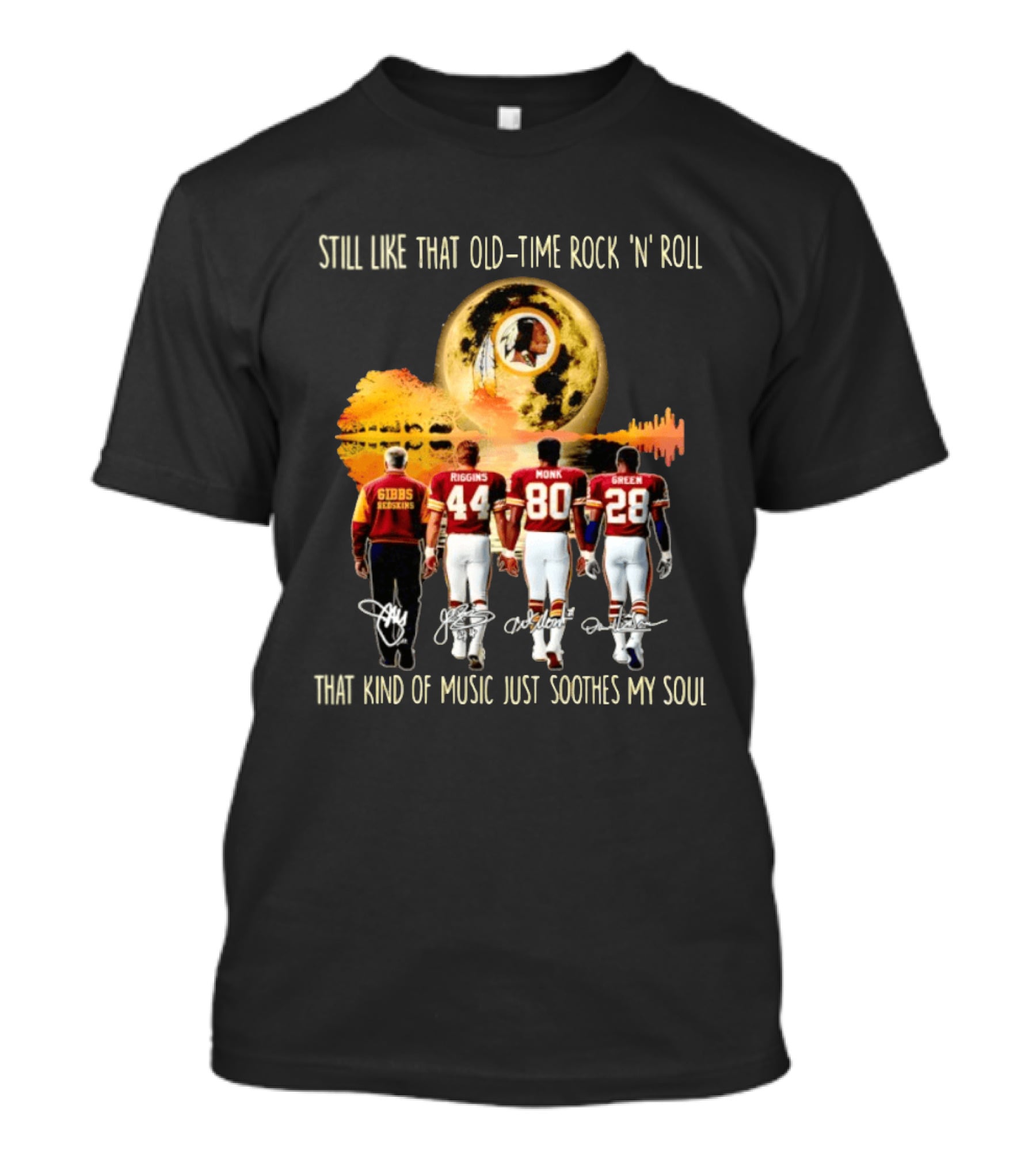 Washington Commanders Still Like That Old Time Rock 'n' Roll Music Soothes My Soul Gibbs Riggins Monk Green T-Shirt