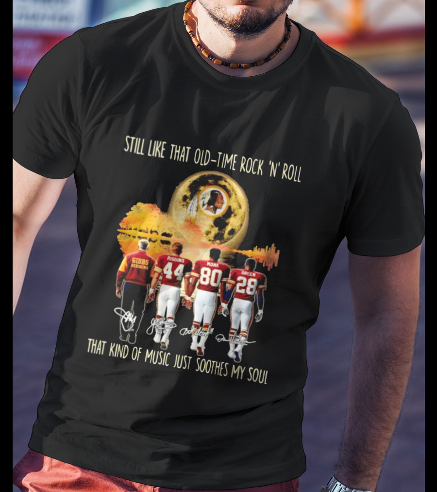 Washington Commanders Still Like That Old Time Rock 'n' Roll Music Soothes My Soul Gibbs Riggins Monk Green T-Shirt