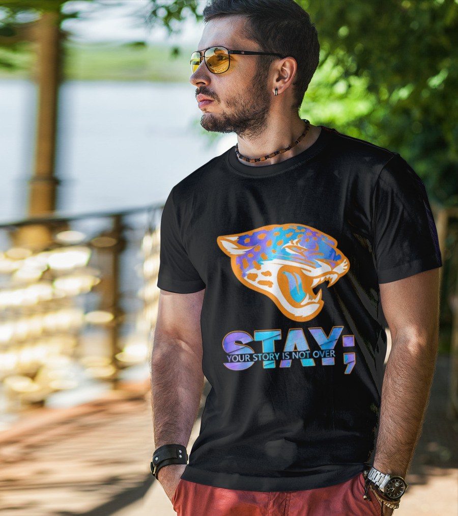 Jacksonville Jaguars Stay Your Story Is Not Over T-Shirt