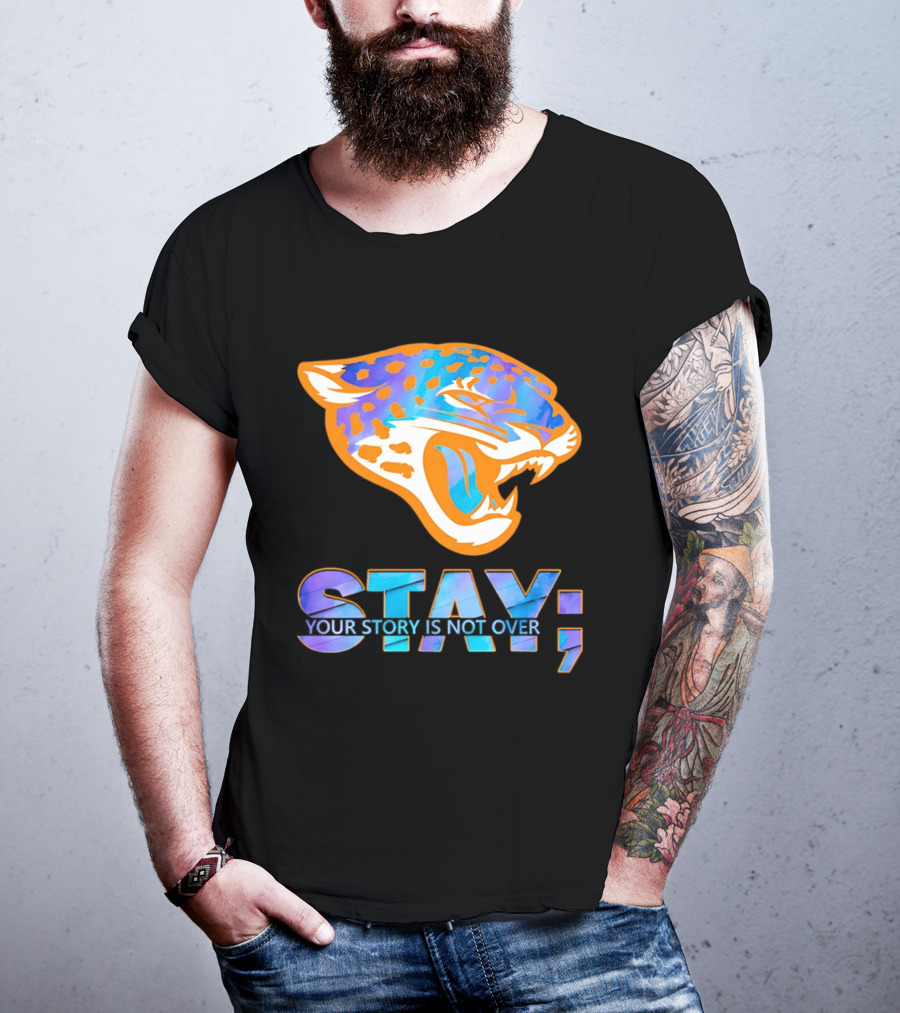 Jacksonville Jaguars Stay Your Story Is Not Over T-Shirt