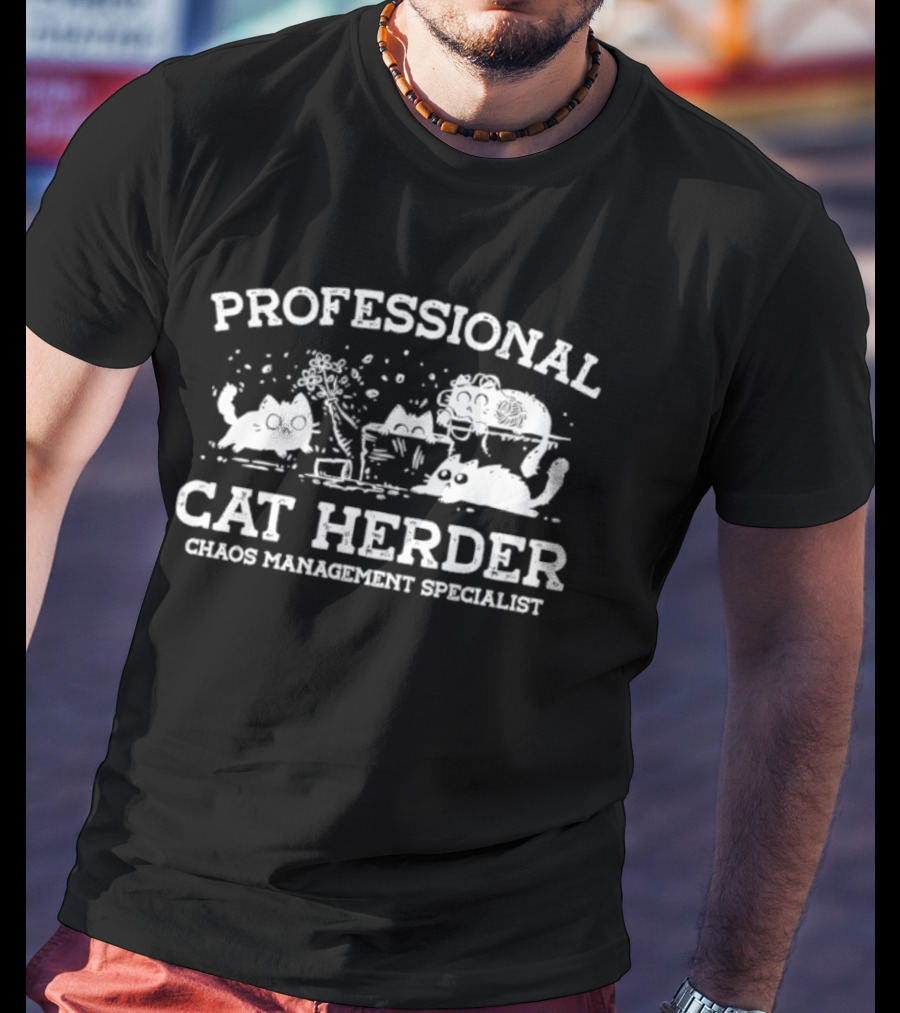 Professional Cat Herder Chaos Management Specialist T-Shirt