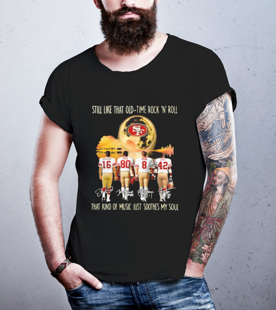 San Francisco 49ers Montana Rice Young Lott Still Like That Old Time Rock 'N' Roll T-Shirt