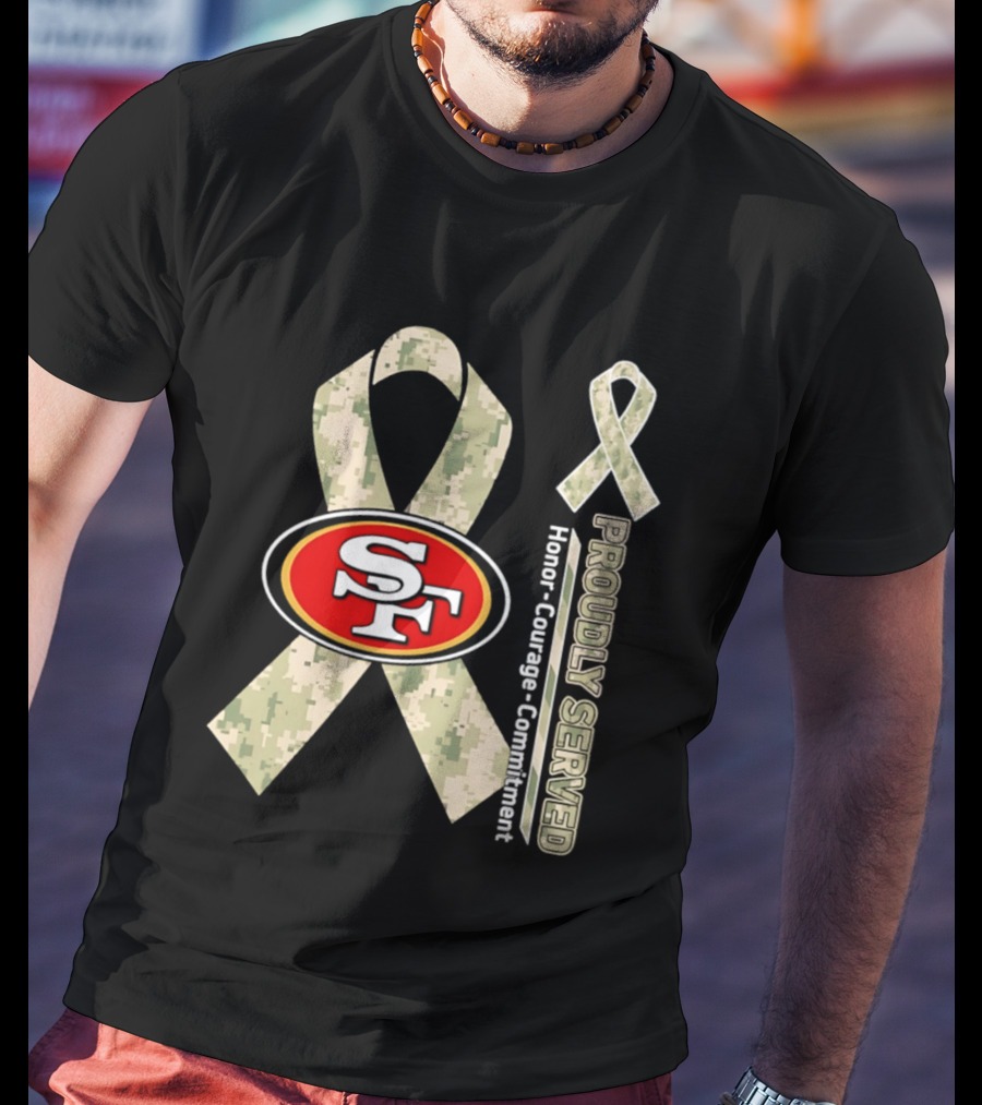 San Francisco 49ers Camo Ribbon Honor Courage Commitment Proudly Served T-Shirt