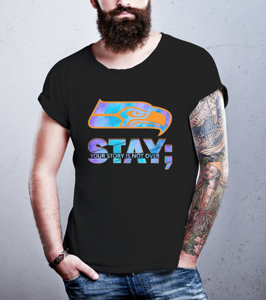 Seattle Seahawks Stay Your Story Is Not Over T-Shirt