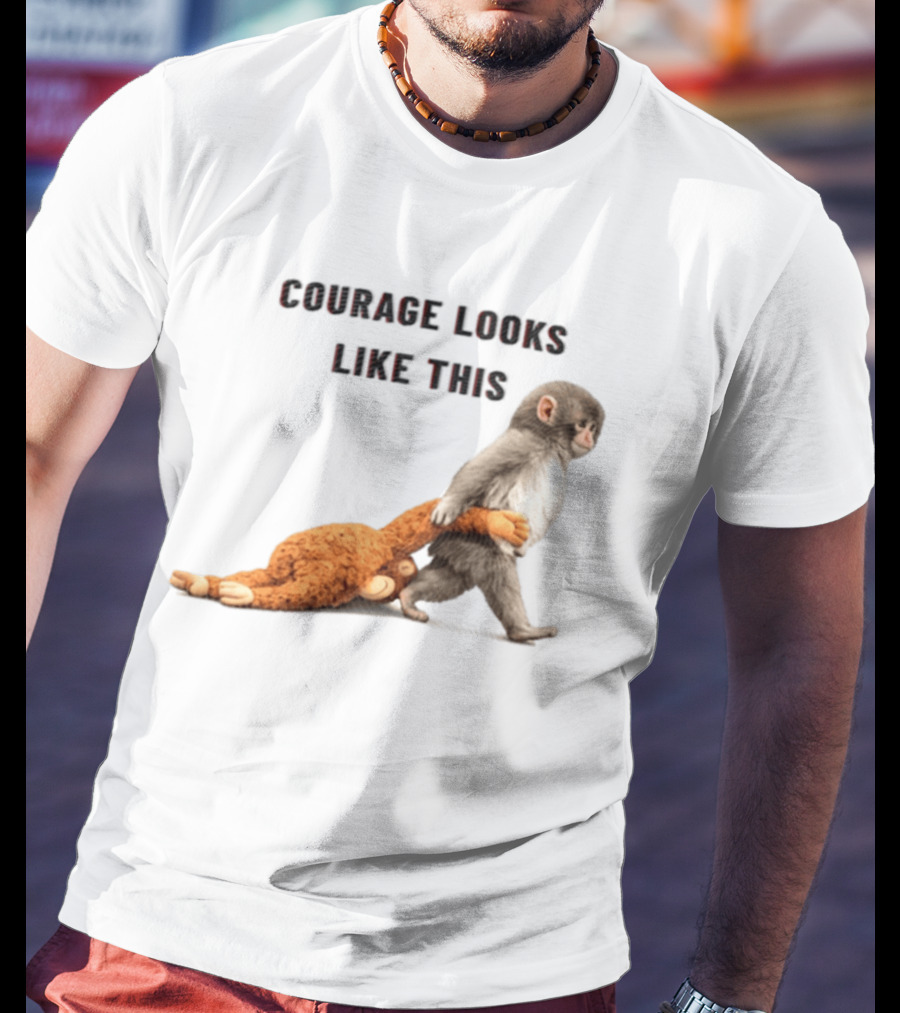 Courage Looks Like This Baby Monkey Dragging Plush Toy T-Shirt