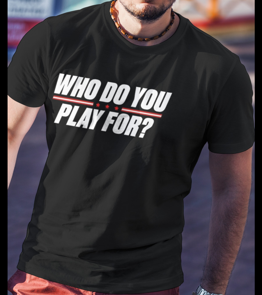 Who Do You Play For United States Of America Stars And Stripes T-Shirt