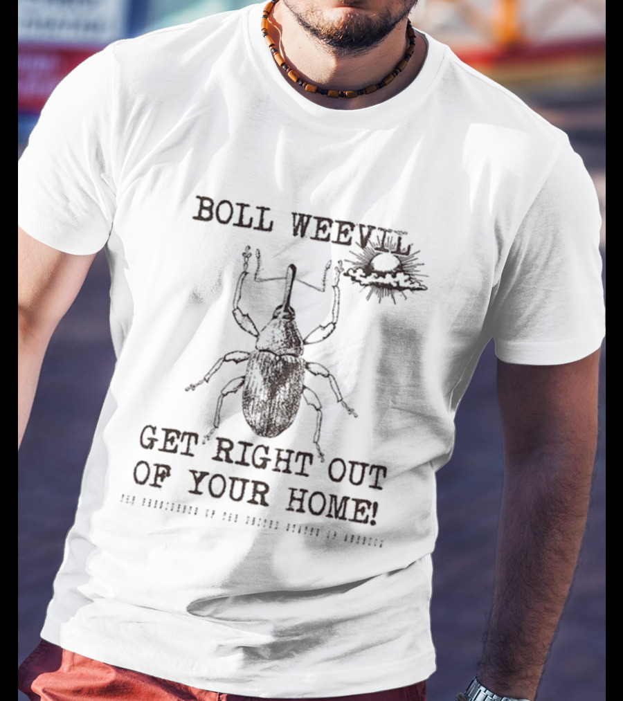 Boll Weevil Get Right Out Of Your Home Vintage Insect T-Shirt