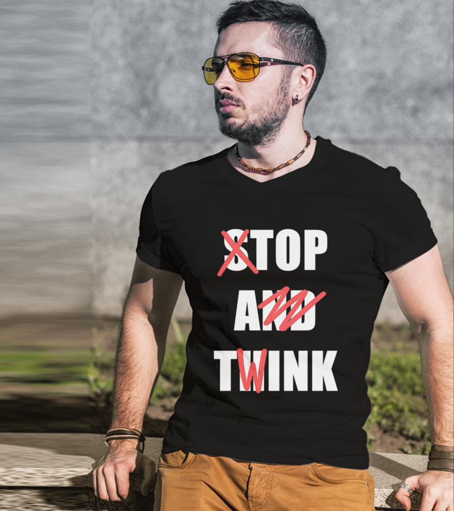 Stop And Twink Meme Humor Trending Fashion Phrase T-Shirt