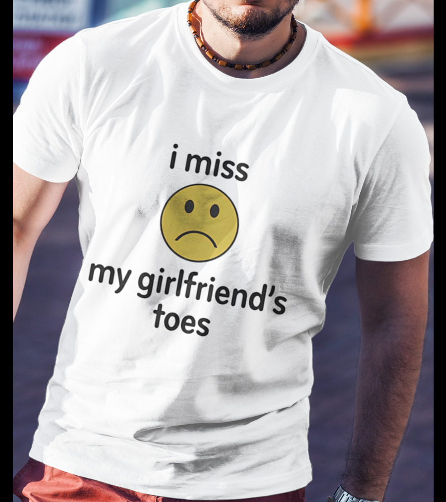 I Miss My Girlfriend's Toes Sad Face Emoji T-Shirt