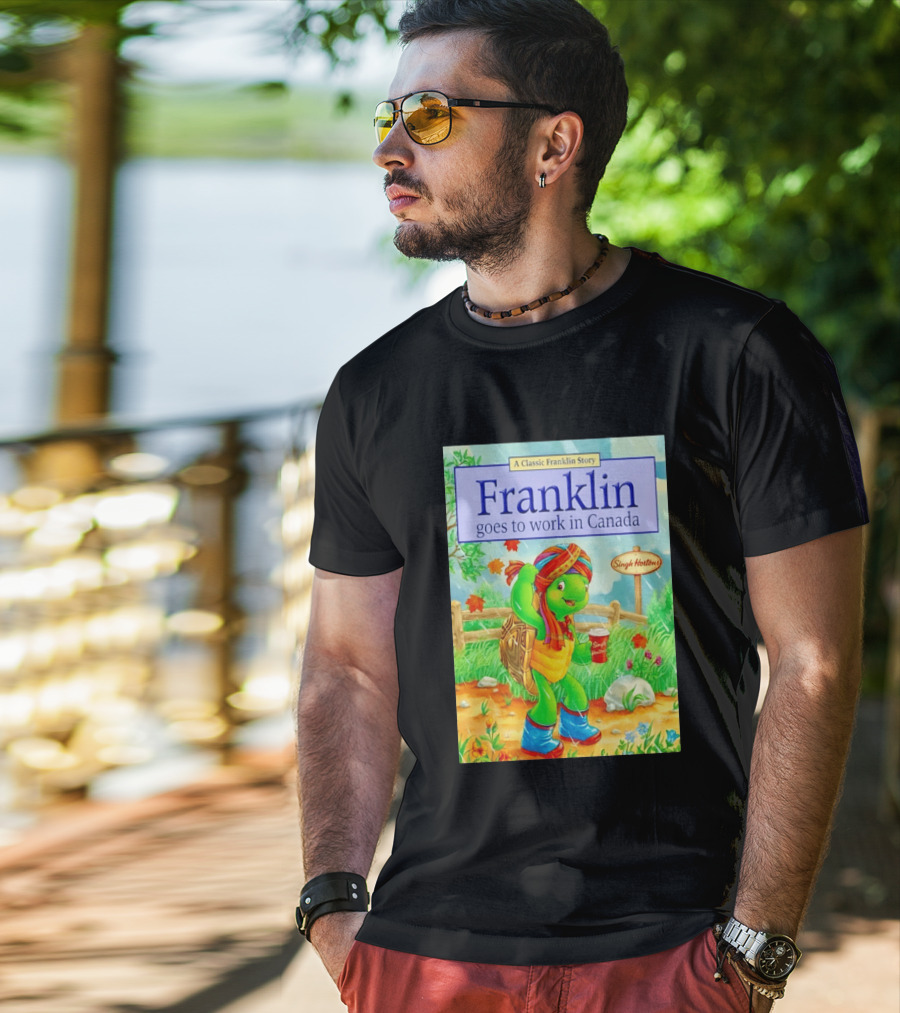 Franklin Goes To Work In Canada Singh Hortons Classic Story T-Shirt
