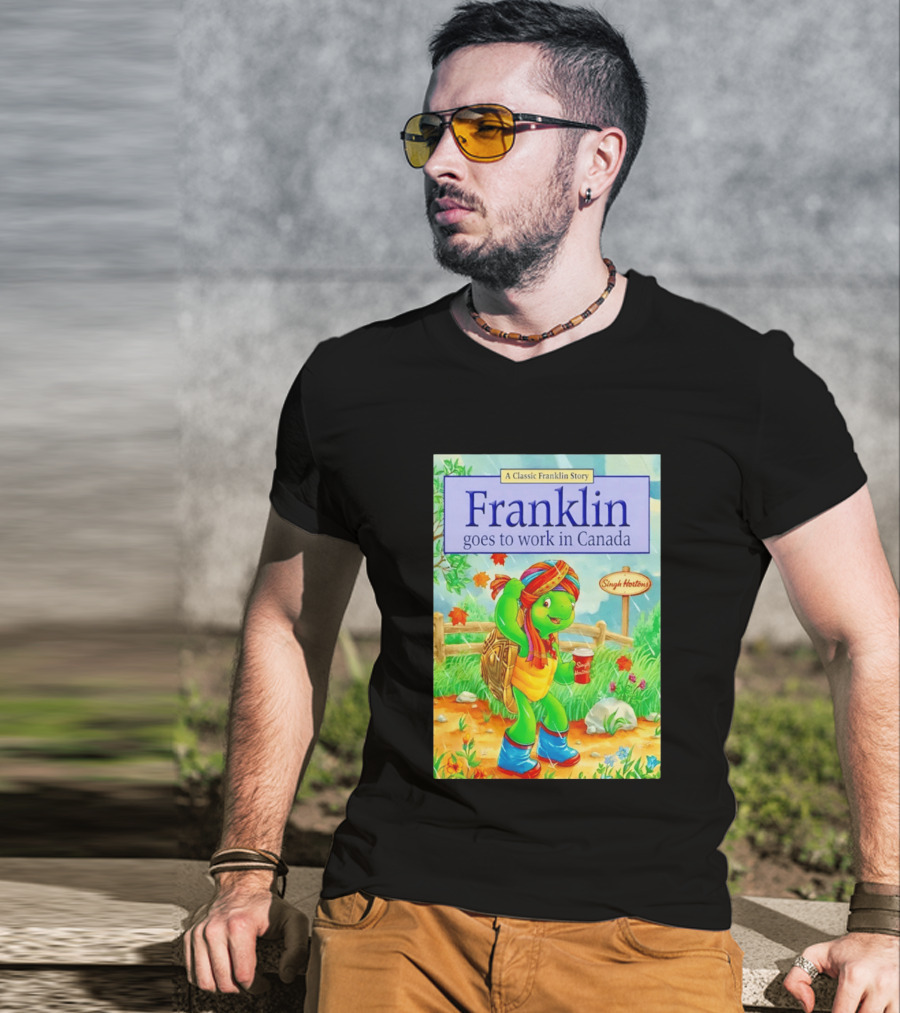 Franklin Goes To Work In Canada Singh Hortons Classic Story T-Shirt
