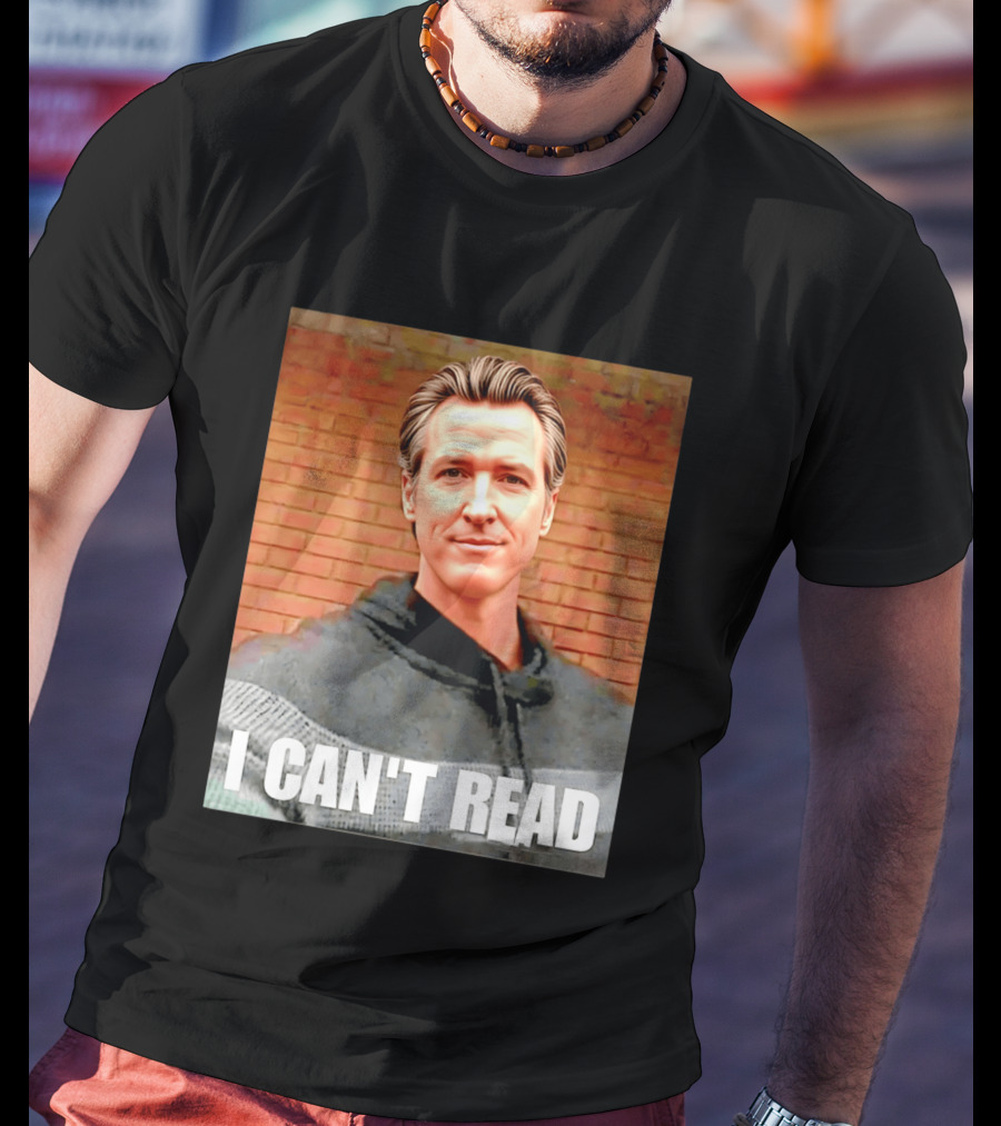 Gavin Newsom Meme I Can't Read Brick Wall T-Shirt