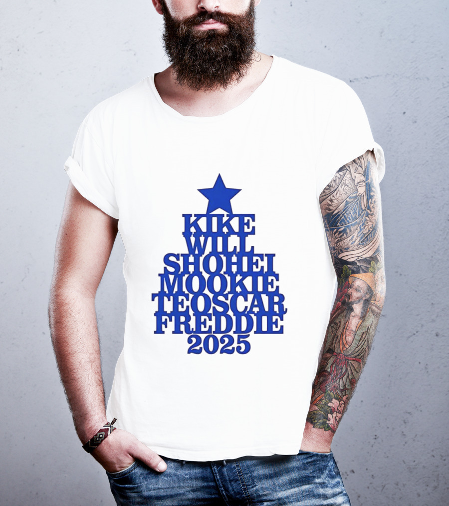 Los Angeles Dodgers Kike Will Shohei Mookie Teoscar Freddie 2025 Names Star T-Shirt