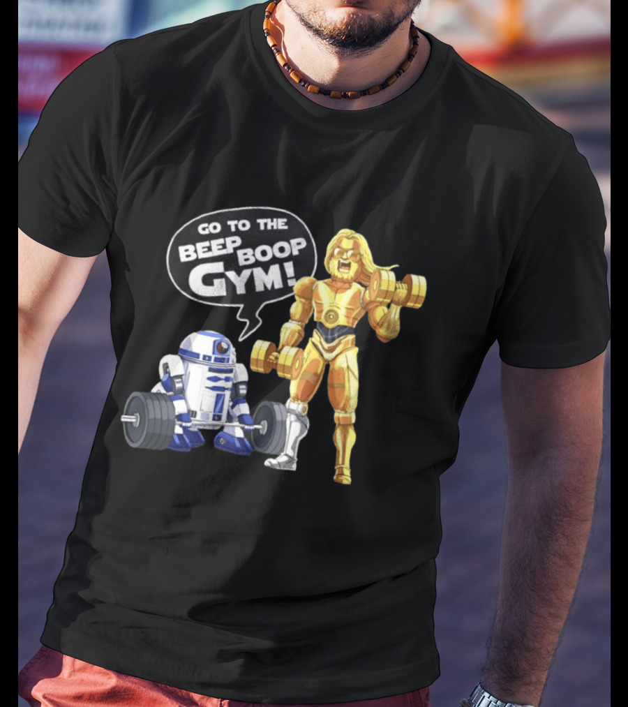 Go To The Beep Boop Gym C 3PO R2 D2 Star Wars Fitness Fun T-Shirt