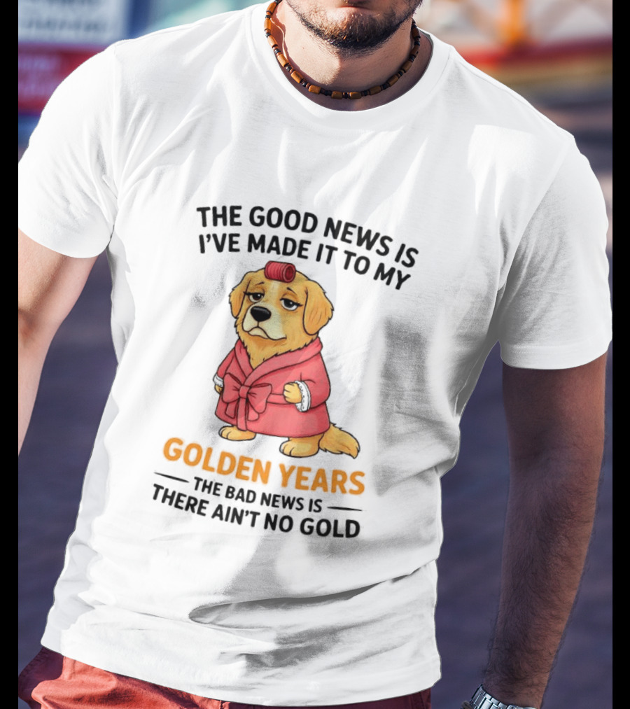 Golden Years Retriever Humor No Gold For Golden Retriever T-Shirt