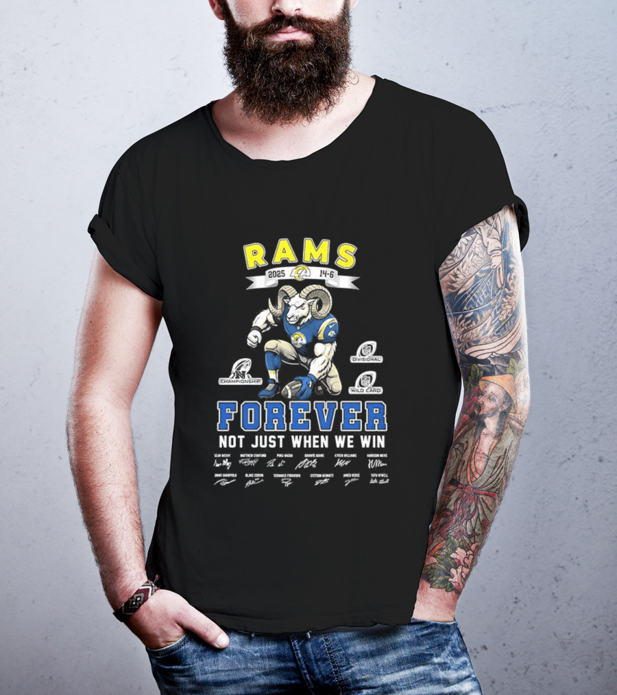 Rams Forever 2025 Not Just When We Win T-Shirt