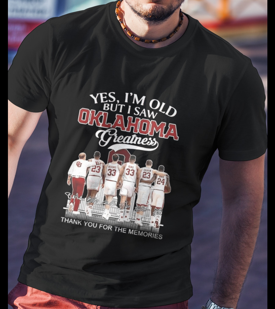 Yes I'm Old But I Saw Oklahoma Greatness Thank You For The Memories T-Shirt