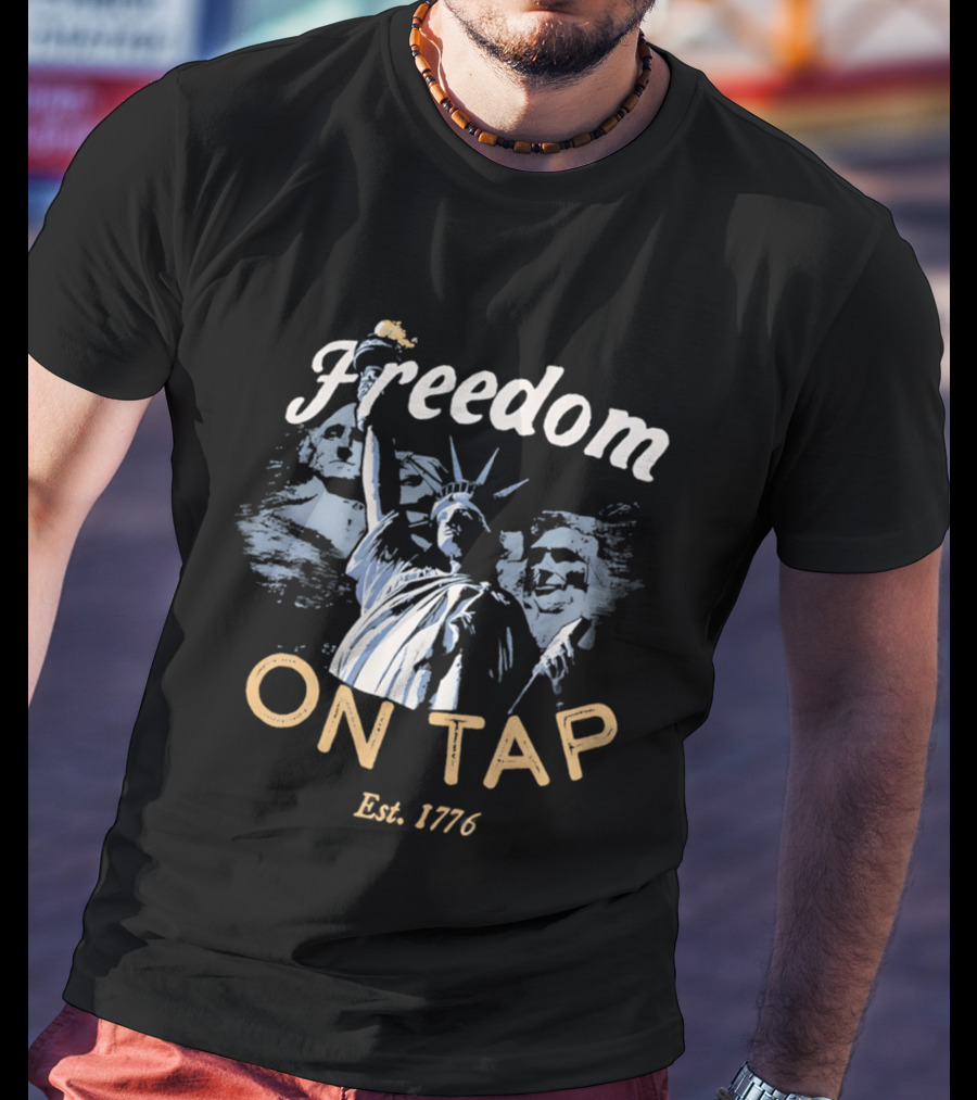 Freedom On Tap Statue Of Liberty Est. 1776 T-Shirt