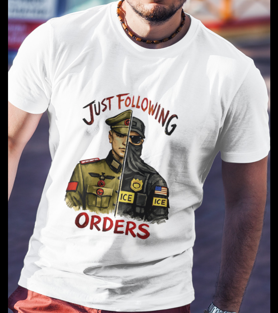 Just Following Orders Soldier ICE Police Badge Patch American Flag T-Shirt