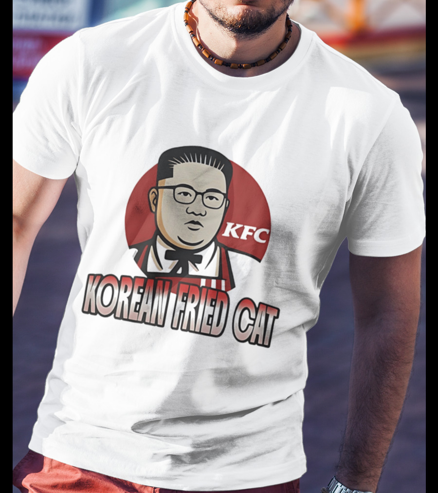 Korean Fried Cat KFC Kim Jong Un T-Shirt