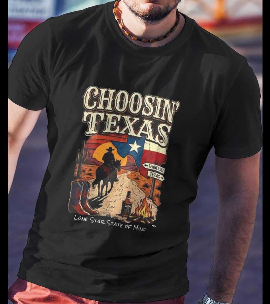 Choosin' Texas Lone Star State Of Mind Cowboy Horseback Riding Tennessee Texas Signs T-Shirt