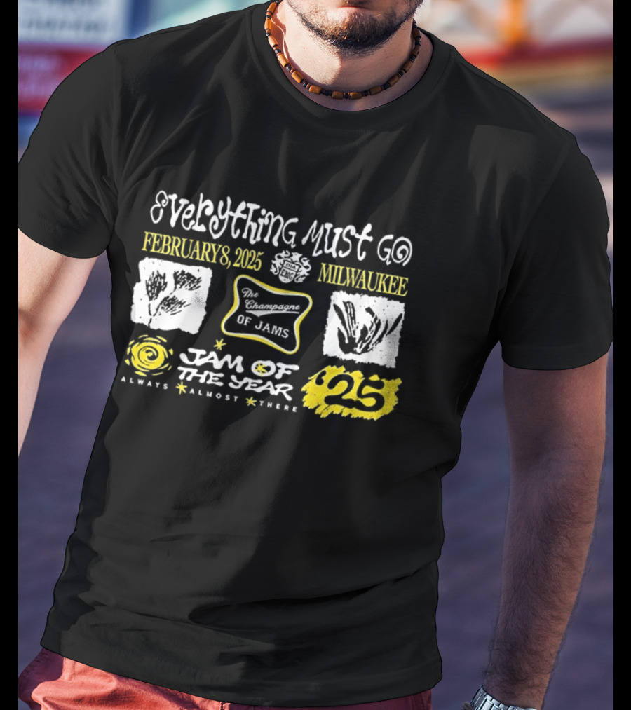 Milwaukee Everything Must Go February 2025 Jam Of The Year Always Almost There 25 T-Shirt