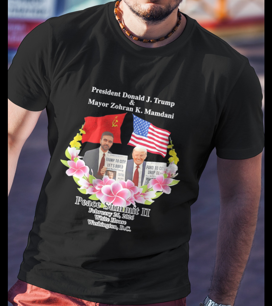 President Donald J. Trump Mayor Zohran K. Mamdani Peace Summit II 2026 Washington D.C. T-Shirt