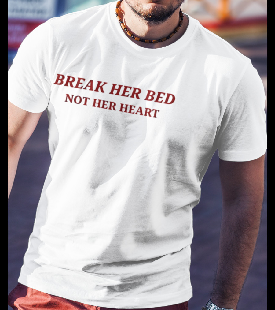 Break Her Bed Not Her Heart Bold Red T-Shirt