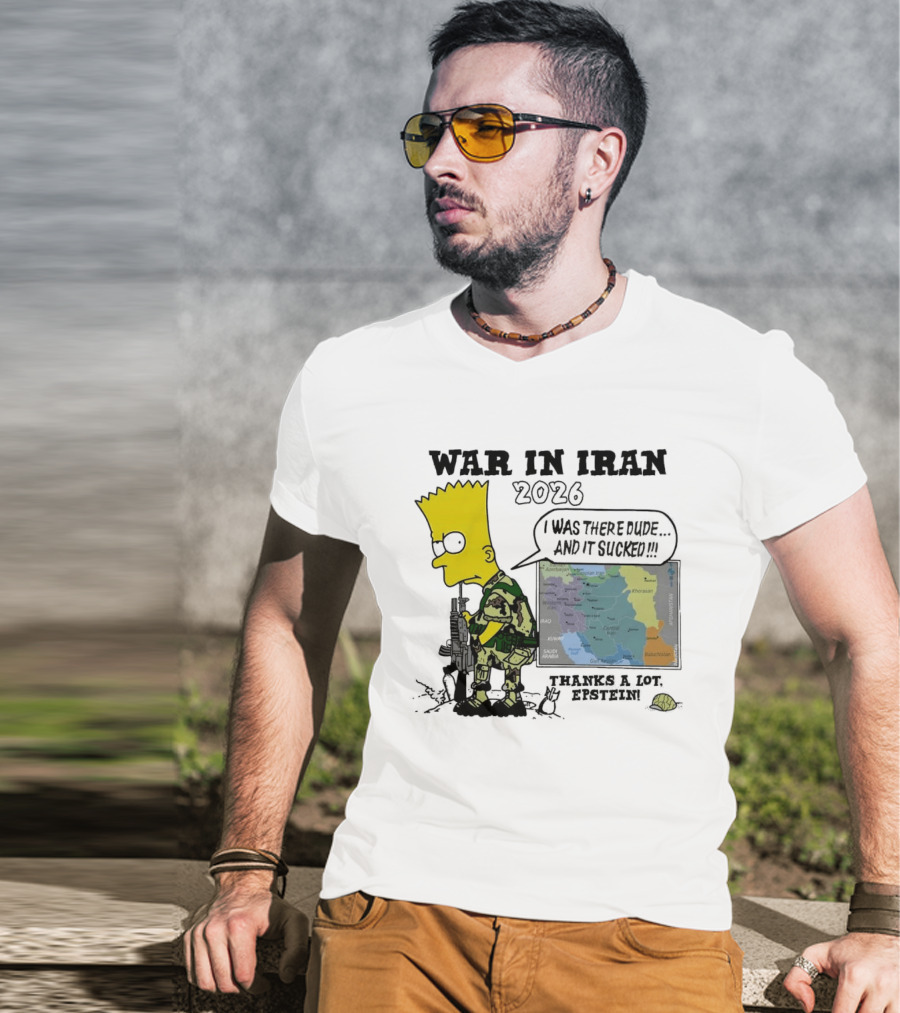 War In Iran 2026 I Was There Thanks A Lot Epstein T-Shirt