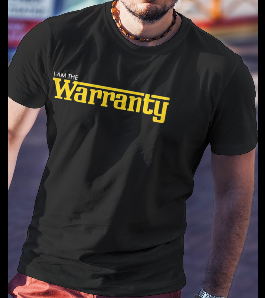 I Am The Warranty Bold Lettering T-Shirt